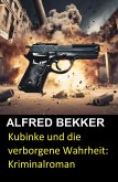Kubinke und die verborgene Wahrheit: Kriminalroman (eBook, ePUB)