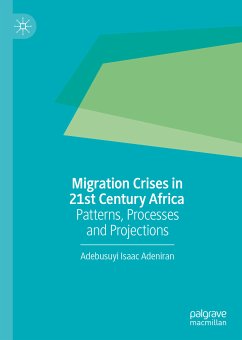 Migration Crises in 21st Century Africa (eBook, PDF) - Adeniran, Adebusuyi Isaac