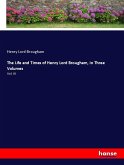 The Life and Times of Henry Lord Brougham, in Three Volumes