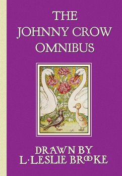 The Johnny Crow Omnibus featuring Johnny Crow's Garden, Johnny Crow's Party and Johnny Crow's New Garden (in color) - Brooke, L. Leslie