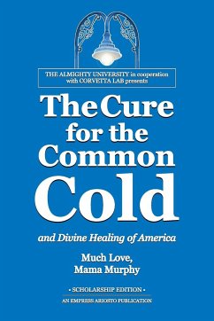 The Cure for the Common Cold and Divine Healing of America - Murphy, Mama