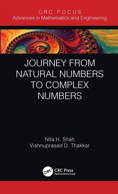 Journey from Natural Numbers to Complex Numbers - Shah, Nita H. (Gujarat University, India); Thakkar, Vishnuprasad D. (Gujarat University, India)