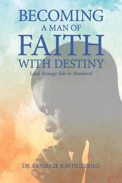 Becoming a Man of Faith with Destiny - Ravhudzulo, Anniekie