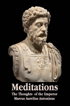 Meditations - The Thoughts of the Emperor Marcus Aurelius Antoninus - With Biographical Sketch, Philosophy Of, Illustrations, Index and Index of Terms - Antoninus, Marcus Aurelius