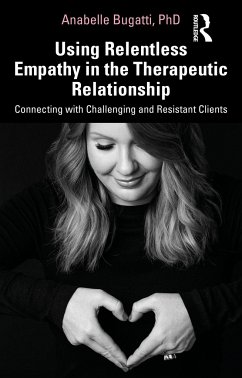 Using Relentless Empathy in the Therapeutic Relationship - Bugatti, Anabelle