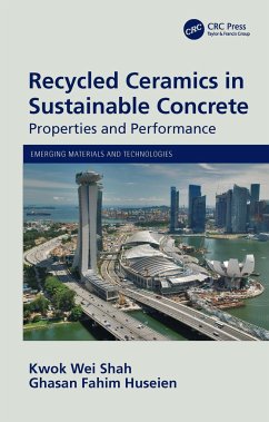 Recycled Ceramics in Sustainable Concrete - Shah, Kwok Wei; Huseien, Ghasan Fahim