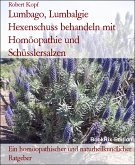 Lumbago, Lumbalgie Hexenschuss behandeln mit Homöopathie und Schüsslersalzen (eBook, ePUB)