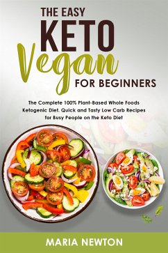 The Easy Keto Vegan for Beginners (eBook, ePUB) - Newton, Maria