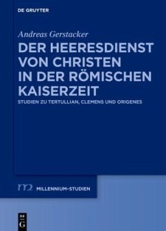 Der Heeresdienst von Christen in der römischen Kaiserzeit - Gerstacker, Andreas