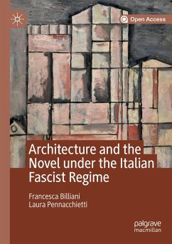 Architecture and the Novel under the Italian Fascist Regime - Billiani, Francesca;Pennacchietti, Laura