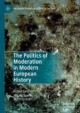 The Politics of Moderation in Modern European History
