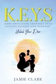 K.E.Y.S (Keep Educating Yourself into Success Passion and Purpose) (eBook, ePUB)