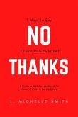 No Thanks, 7 Ways to Say I'll Just Include Myself (eBook, ePUB) No Thanks, 7 Ways to Say I'll Just Include Myself (eBook, ePUB)
