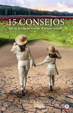 15 consejos que te ayudarán a sacar tu mejor versión (eBook, ePUB) - Abadía, Juglan