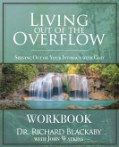 Living Out of the Overflow Workbook
