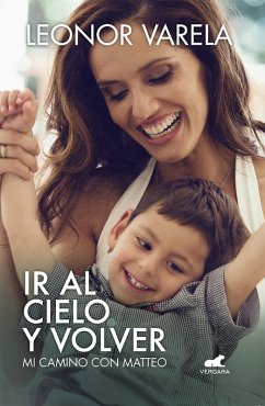 IR Al Cielo Y Volver. Mi Camino Con Matteo / To Heaven and Back. My Journey with Matteo - Varela, Leonor