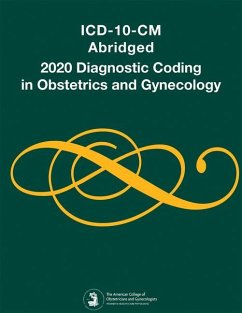 ICD-10-CM Abridged, Diagnostic Coding in Obstetrics and Gynecology, 2020 - American College of Obstetricians and Gy