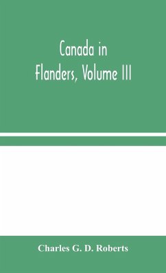 Canada in Flanders, Volume III - G. D. Roberts, Charles
