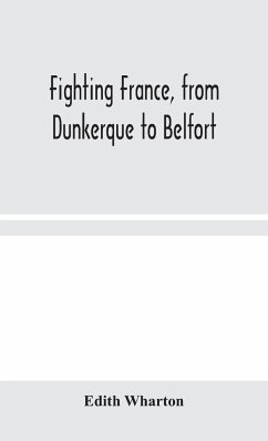 Fighting France, from Dunkerque to Belfort - Wharton, Edith