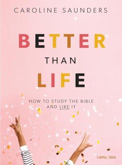 Better Than Life - Teen Girls' Bible Study Book - Saunders, Caroline