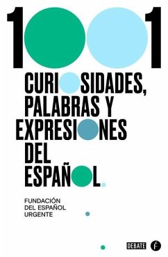 1001 Curiosidades, Palabras Y Expresiones / (1001 Curiosities, Words, and Expressions of the Spanish Language - Fundeu