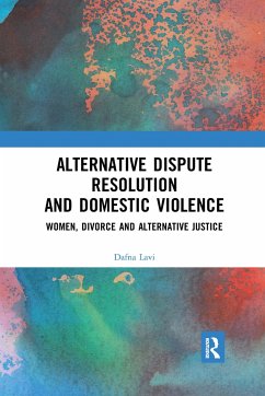 Alternative Dispute Resolution and Domestic Violence - Lavi, Dafna