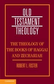 The Theology of the Books of Haggai and Zechariah - Foster, Robert L