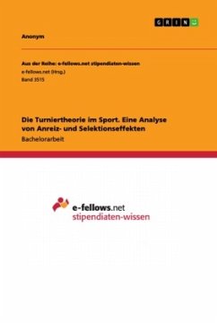 Die Turniertheorie im Sport. Eine Analyse von Anreiz- und Selektionseffekten - Anonym