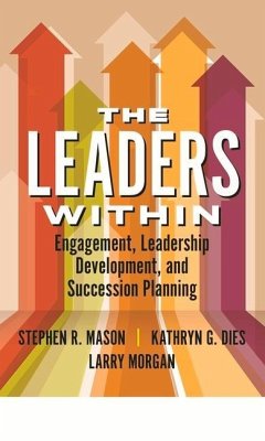 The Leaders Within: Engagement, Leadership Development, and Succession Planning - Mason, Stephen