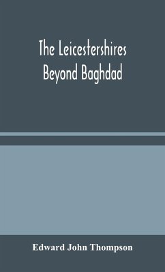 The Leicestershires Beyond Baghdad - John Thompson, Edward