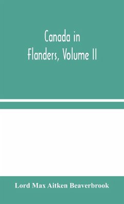 Canada in Flanders, Volume II - Max Aitken Beaverbrook, Lord