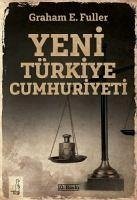 Yeni Türkiye Cumhuriyeti - E. Fuller, Graham