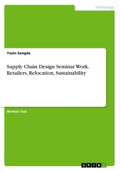 Supply Chain Design Seminar Work. Retailers, Relocation, Sustainability - Sengöz, Yasin