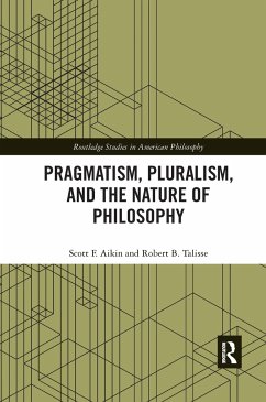 Pragmatism, Pluralism, and the Nature of Philosophy - Aikin, Scott F; Talisse, Robert B