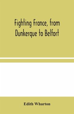 Fighting France, from Dunkerque to Belfort - Wharton, Edith