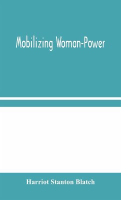 Mobilizing Woman-Power - Stanton Blatch, Harriot