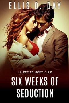 Six Weeks of Seduction: A La Petite Mort Club Book - Services, Teragram Author; Day, Ellis O.