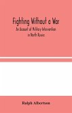 Fighting Without a War
