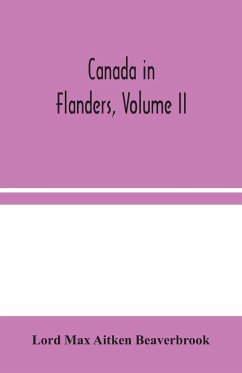 Canada in Flanders, Volume II - Max Aitken Beaverbrook, Lord