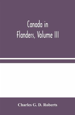 Canada in Flanders, Volume III - G. D. Roberts, Charles