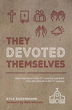 They Devoted Themselves: What Churches in the 21st Century Can Learn from the Church in the First Century - Bueermann, Kyle