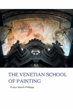 THE VENETIAN SCHOOL OF PAINTING - Phillipps, Evelyn March