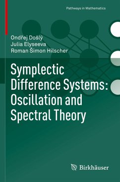 Symplectic Difference Systems: Oscillation and Spectral Theory - Doslý, Ondrej;Elyseeva, Julia;Simon Hilscher, Roman