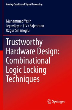 Trustworthy Hardware Design: Combinational Logic Locking Techniques - Yasin, Muhammad;Rajendran, Jeyavijayan (JV);Sinanoglu, Ozgur