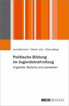 Politische Bildung im Jugendstrafvollzug - Borchert, Jens;Jütz, Maren;Beyer, Diana