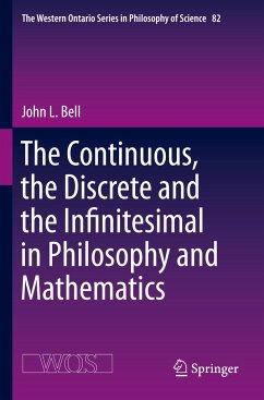 The Continuous, the Discrete and the Infinitesimal in Philosophy and Mathematics - Bell, John L.