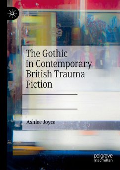 The Gothic in Contemporary British Trauma Fiction - Joyce, Ashlee