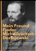 Mein Freund Fjodor Michailowitsch Dostojewski (eBook, ePUB)