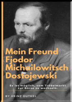 Mein Freund Fjodor Michailowitsch Dostojewski (eBook, ePUB) - Duthel, Heinz