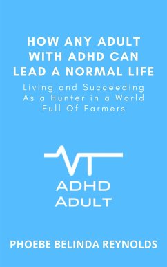 How Any Adult with ADHD Can Lead a Normal Life (eBook, ePUB) - BELINDA REYNOLDS, PHOEBE